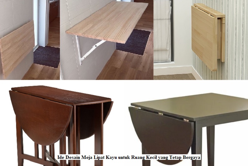 Ide Desain Meja Lipat Kayu untuk Ruang Kecil yang Tetap Bergaya