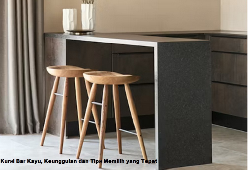 Kursi Bar Kayu, Keunggulan dan Tips Memilih yang Tepat