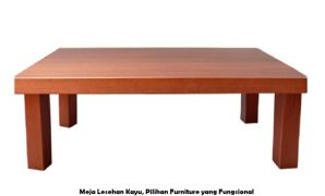 Meja Lesehan Kayu, Pilihan Furniture yang Fungsional
