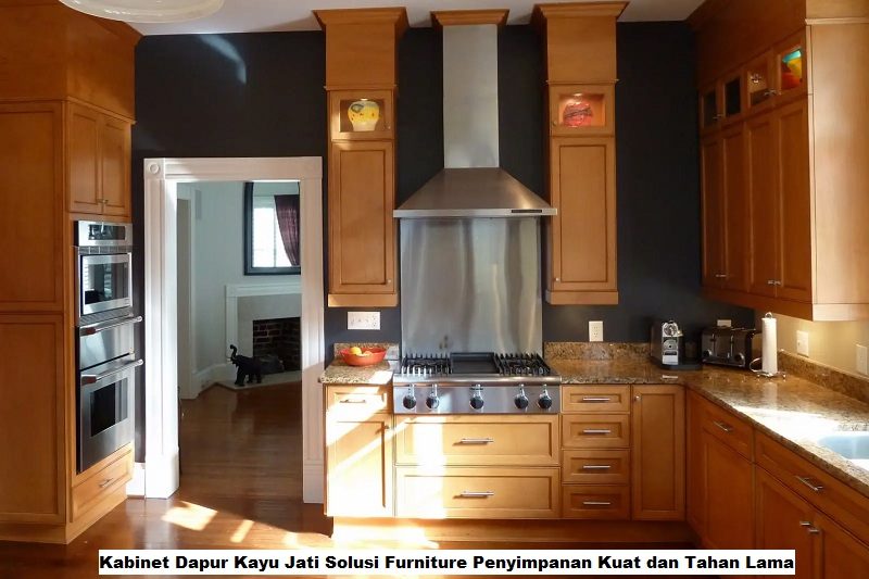 Kabinet Dapur Kayu Jati Solusi Furniture Penyimpanan Kuat dan Tahan Lama